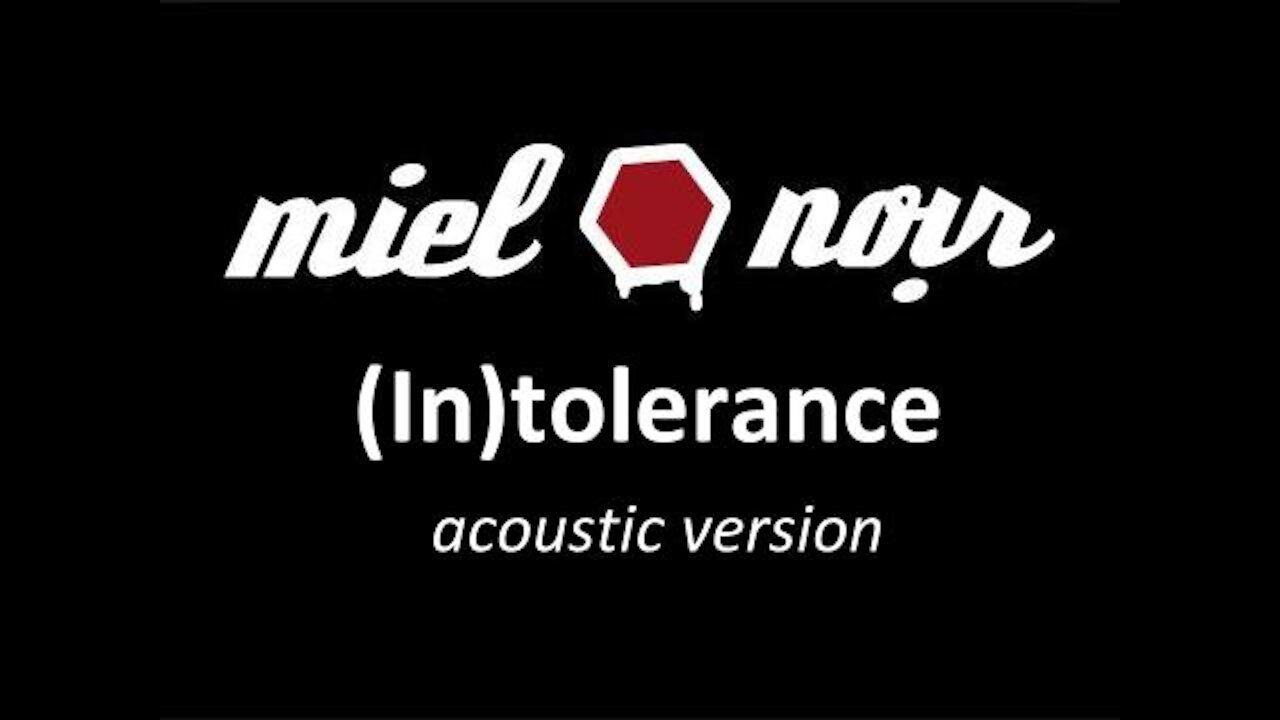 Miel Noir : (In)tolerance [acoustic version] feat. Nicholas Tesluk of 'Changes'