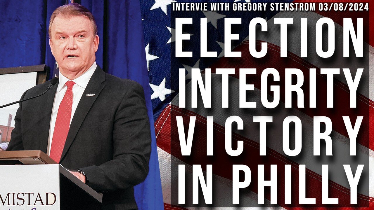 Election Integrity Victory in Philly (Interview with Gregory Stenstrom 03/08/2024)