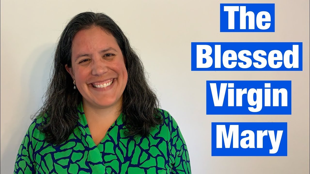 Who is the Blessed Virgin Mary? | Cassandra Blanco