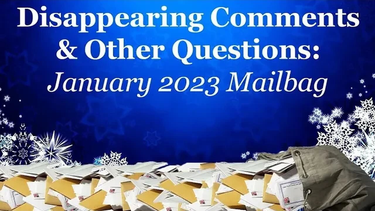 Disappearing Comments & Other Questions: January 2023 Mailbag