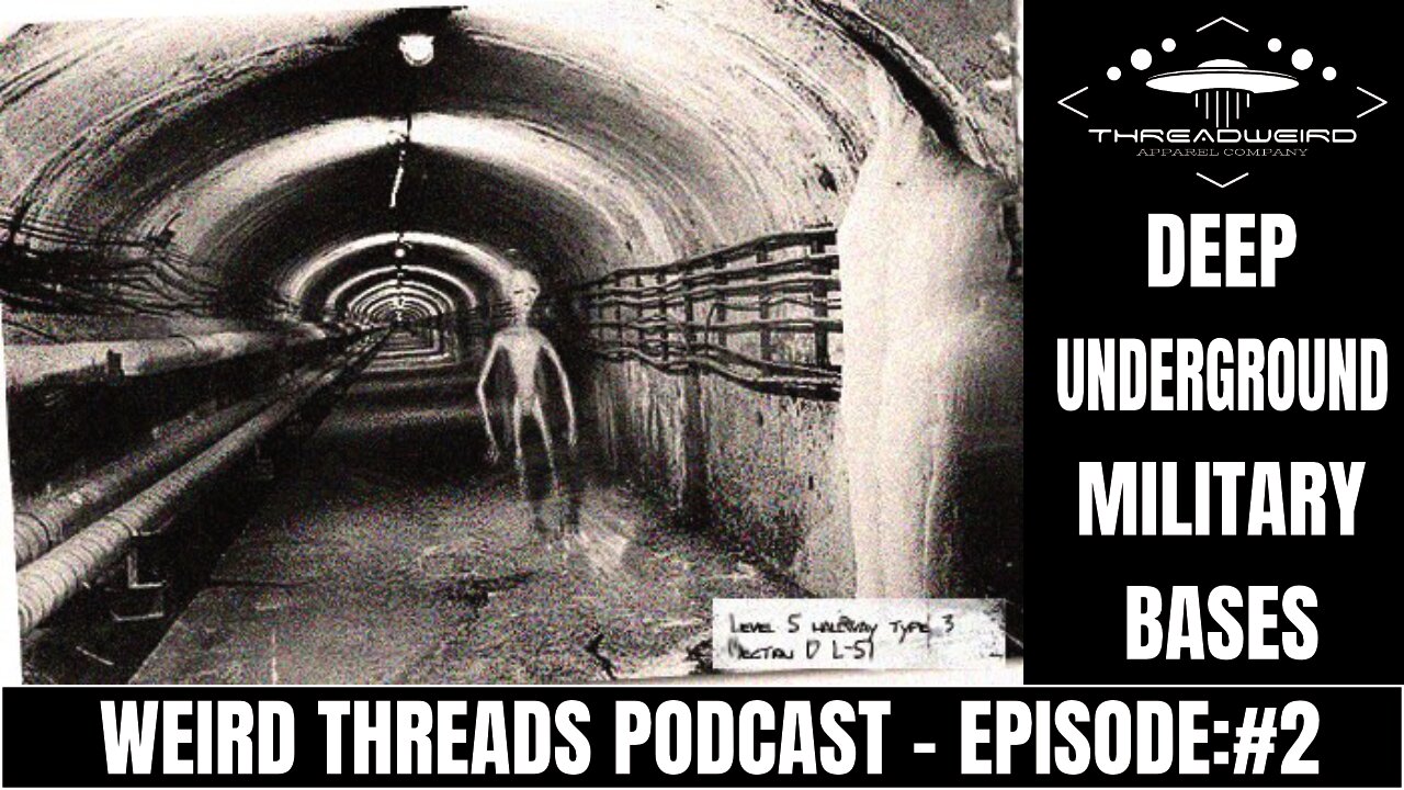 DEEP UNDERGROUND MILLITARY BASES | Weird Threads Podcast #2