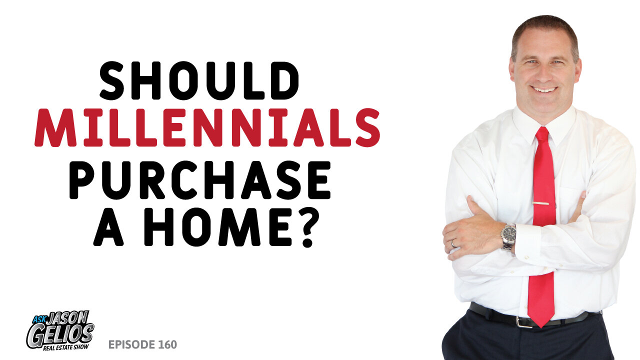 Should millennials purchase a home? | Episode 160 AskJasonGelios Real Estate Show