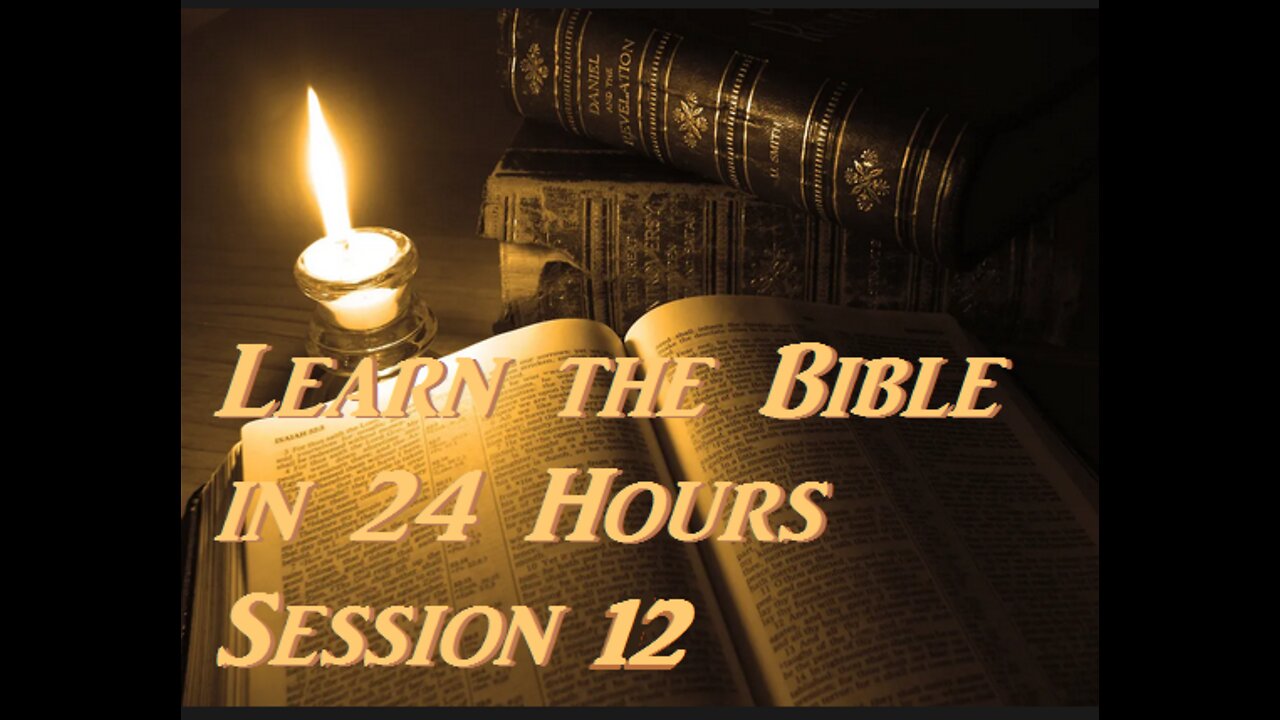 Learn the Bible in 24 Hours - Hour 12 Session 12 of 24__Chuck Missler