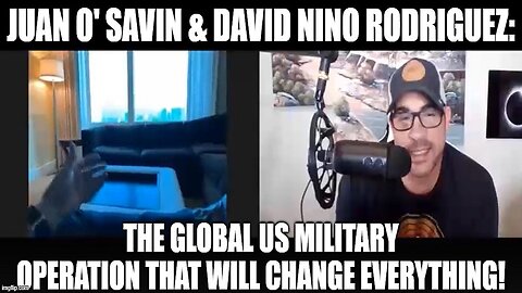 Juan O' Savin & David Rodriguez: The Global US Military Operation That Will Change Everything!