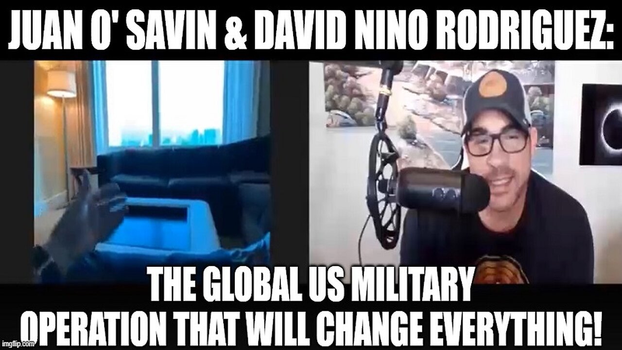 Juan O' Savin & David Rodriguez: The Global US Military Operation That Will Change Everything!