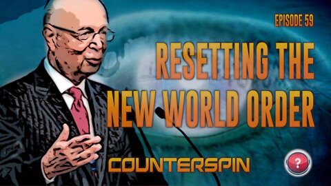 Episode 59 - Resetting the New World Order