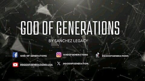 GOD OF GENERATIONS WORSHIP, BY SANCHEZ LEGACY