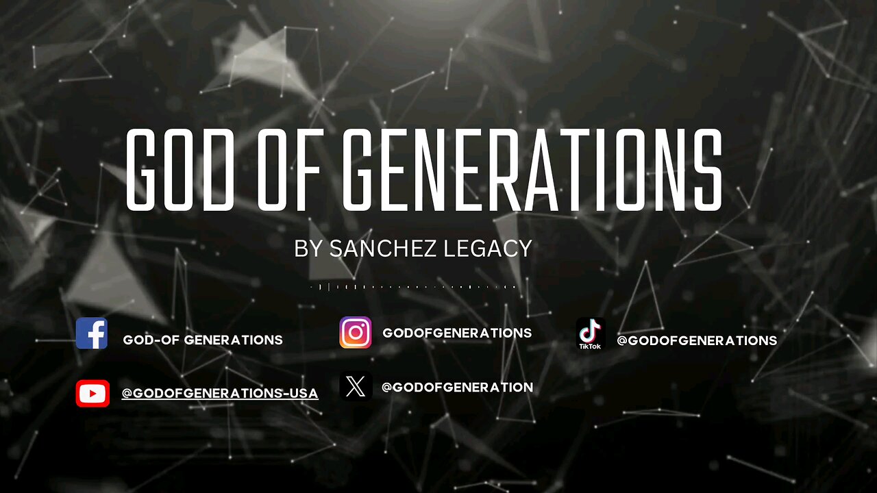 GOD OF GENERATIONS WORSHIP, BY SANCHEZ LEGACY