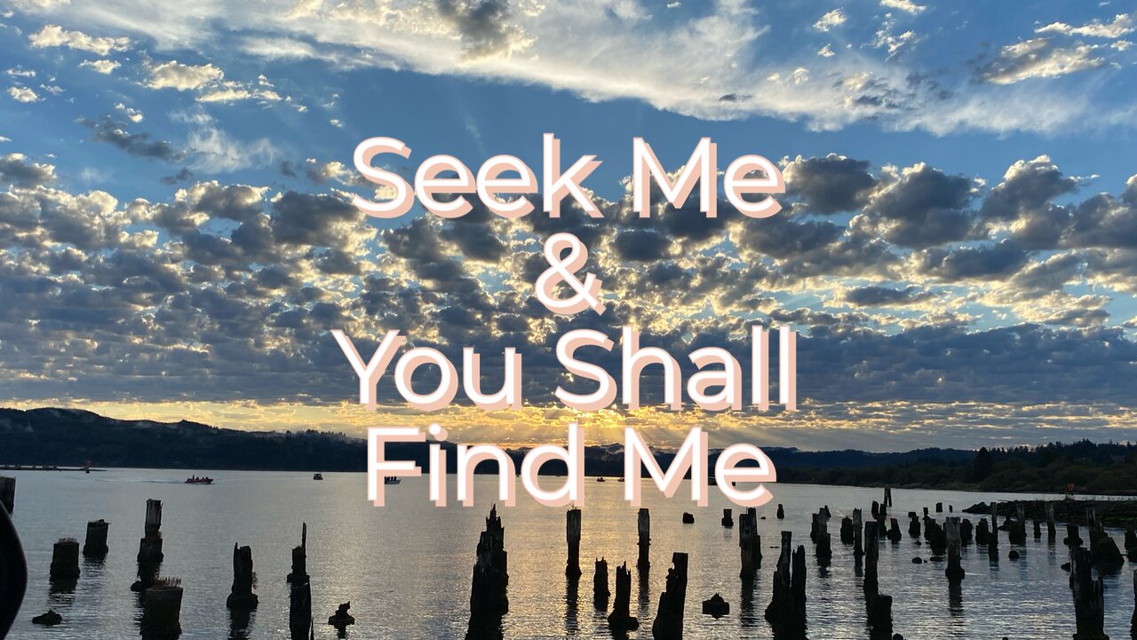 Seek Me and You Shall Find Me - Word from the Lord