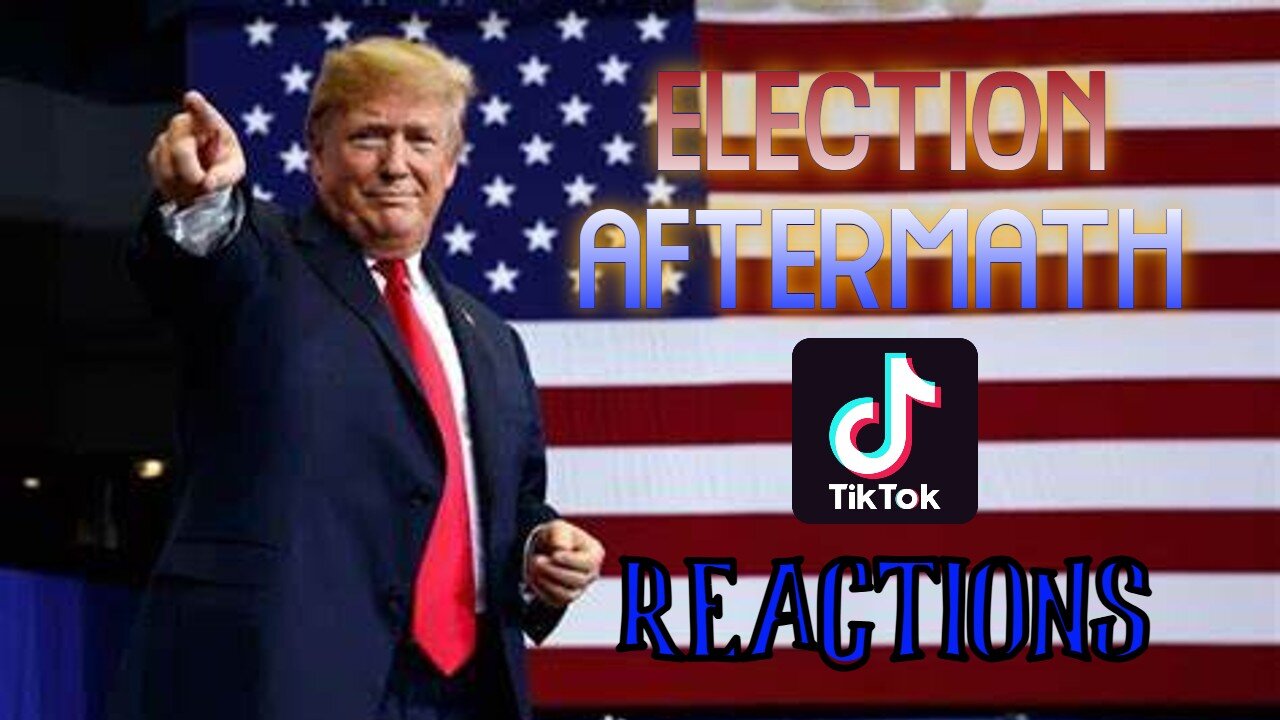 2024 ELECTION REACTION AND TICTOK REACTIONS