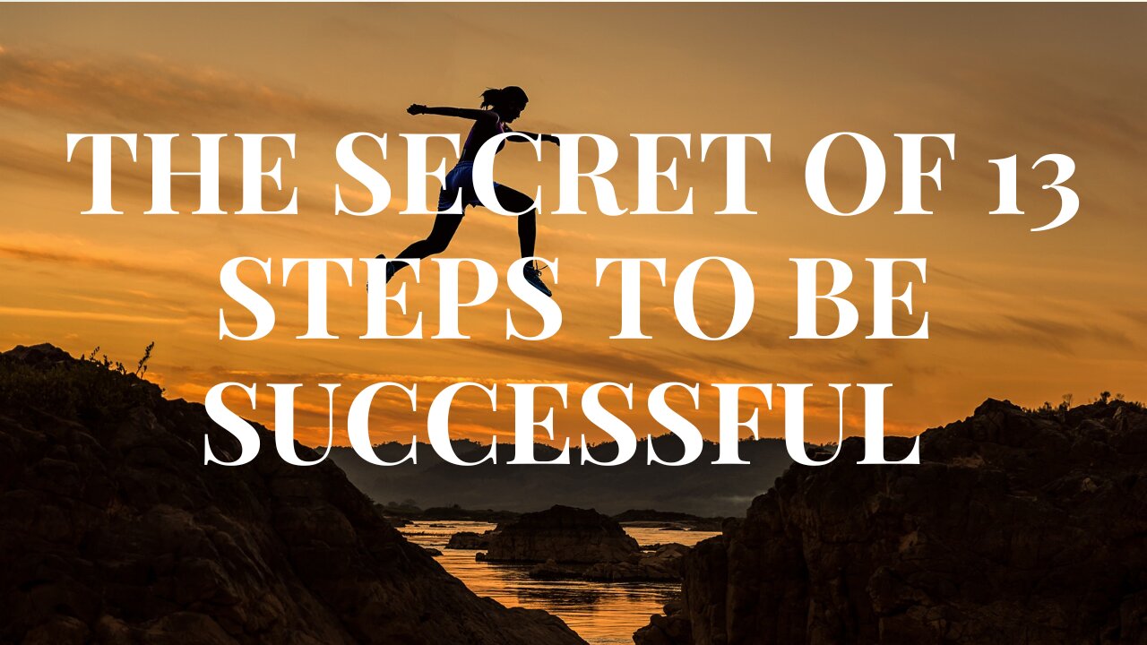 THE SECRET OF 13 STEPS TO BE SUCCESSFUL IN LIFE | HOW TO GET SUCCESS IN LIFE MOTIVATIONAL VIDEO