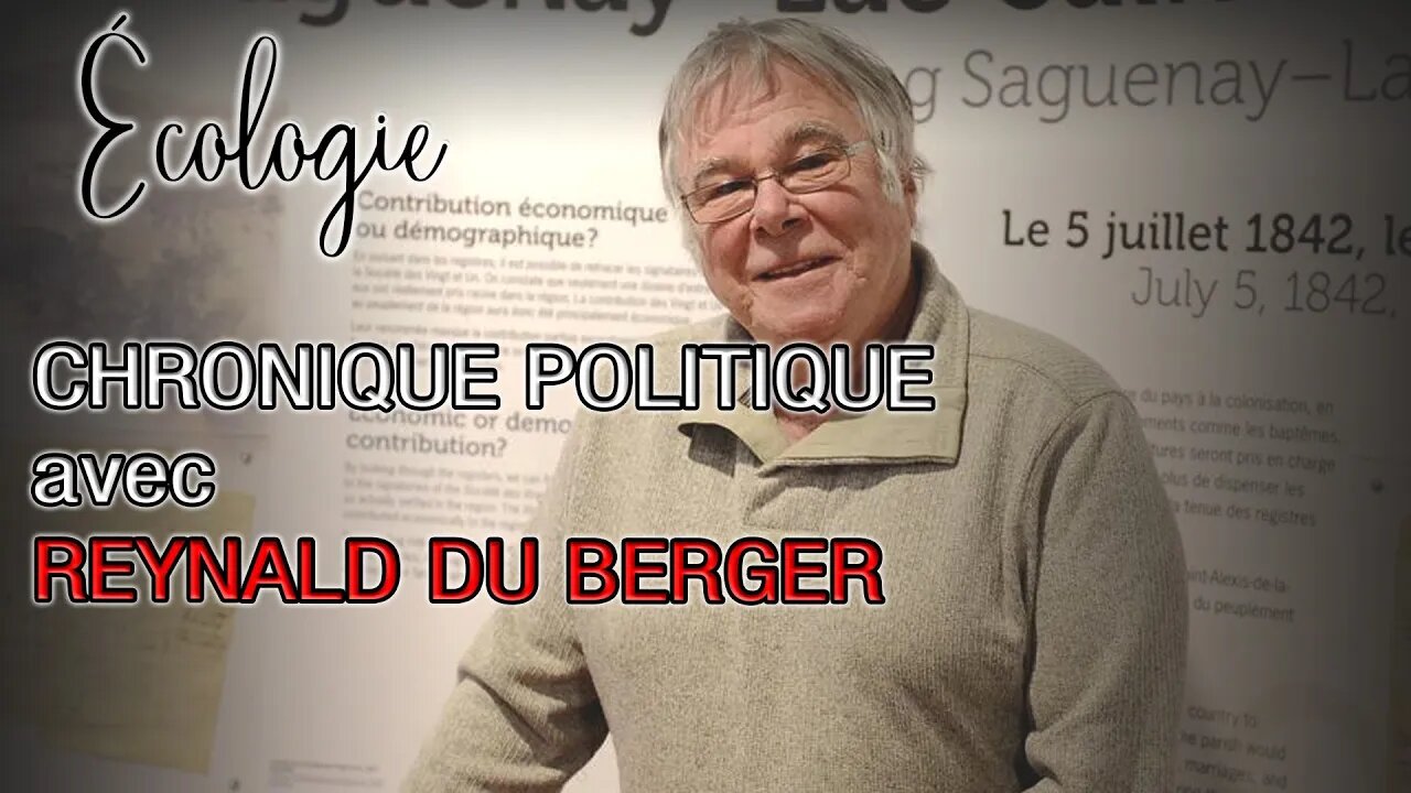 ÉCOLOGIE - CHRONIQUE POLITIQUE avec REYNALD DU BERGER