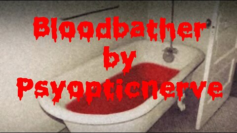 Bloodbather by Psyopticnerve