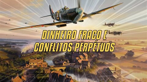 Dinheiro Fraco E Conflitos Perpétuos