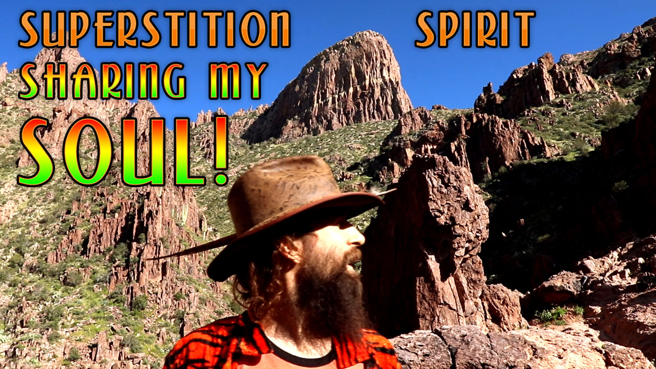 Sharing my Soul at Superstition Mountains ~ Increasing your Spirit!