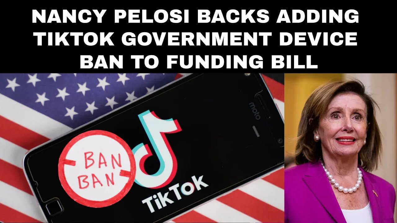 Pelosi backs adding TikTok government device ban to funding bill