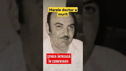 Marele doctor a murit