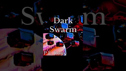 Dark Swarm | Story Trailer, Sci-Fi Weeklies by P.E. Rowe