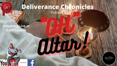 Deliverance Chronicles Presents "Oh Altar"