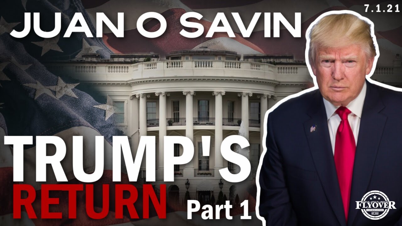 Juan O Savin: Trump's Return Part 1 | Flyover Conservatives