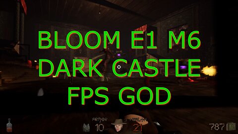 BLOOM E1 M6 DARK CASTLE FPS GOD