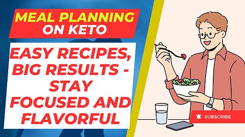 Meal Planning on Keto: Easy Recipes, Big Results - Stay Focused and Flavorful!