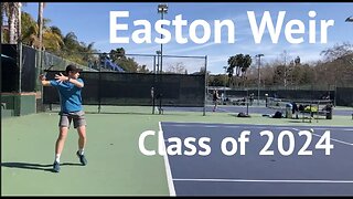 Easton Weir Tennis Recruiting Video - Class of 2024