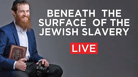 Beneath the Surface of the Jewish Slavery