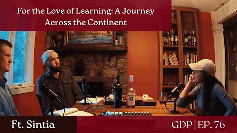 For the Love of Learning: A Journey Across the Continent - Ft. Sintia | The GDP | Ep. 76