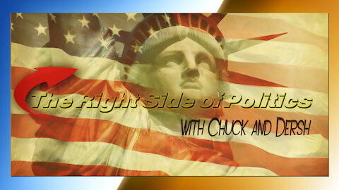 The Right Side of Politics with Chuck and Dersh 07-12-2021