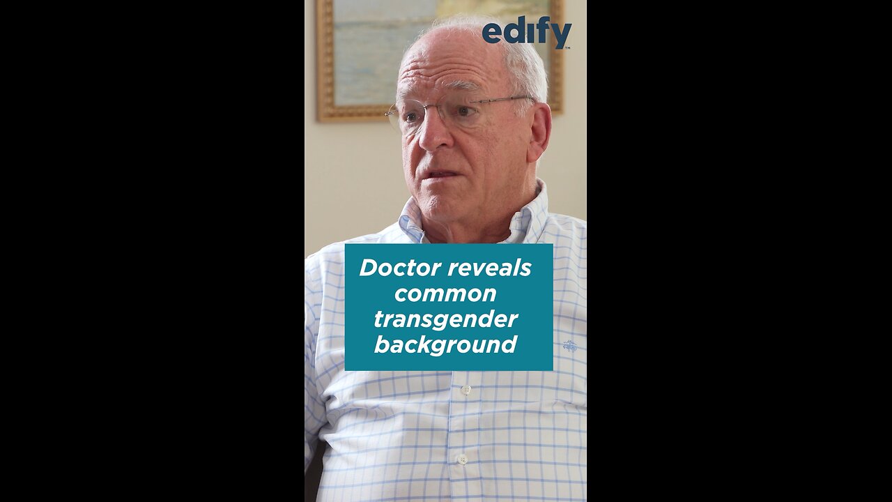 Doctor Reveals Common Transgender Background