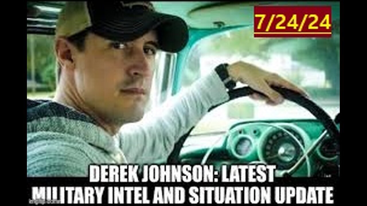 Derek Johnson - Latest Military Intel And Situation Update - 7/26/24..