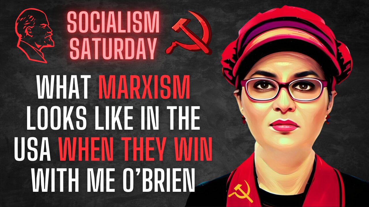 Socialism Saturday: What the future Marxist utopia looks like when they win, with ME O'Brien