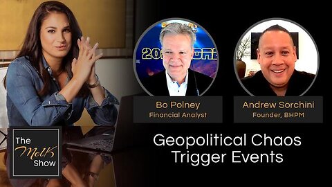 MEL K W/ BO POLNY & ANDREW SORCHINI | GEOPOLITICAL CHAOS TRIGGER EVENTS