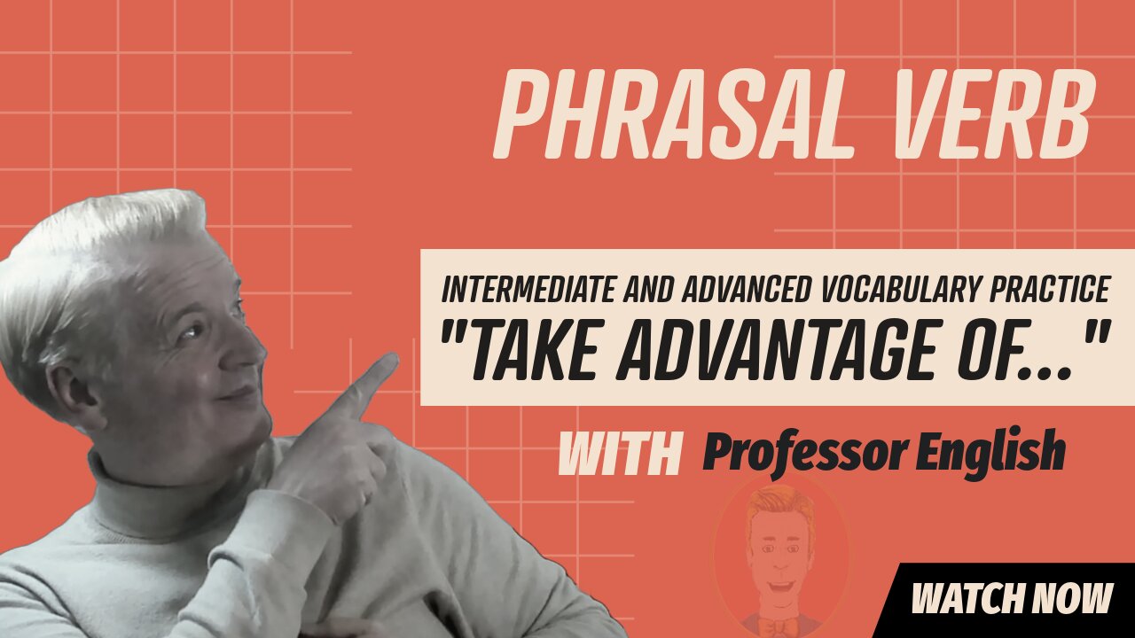 Phrasal Verb Practice Listening Speaking "Take advantage of..."Fluency Exercise