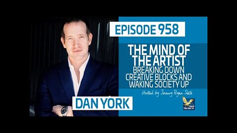 The Mind of the Artist, Breaking Down Creative Blocks and Waking Society Up with Dan York