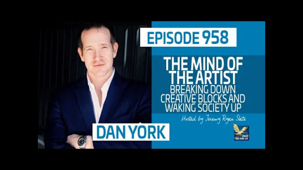 The Mind of the Artist, Breaking Down Creative Blocks and Waking Society Up with Dan York