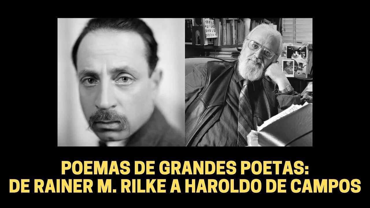 POEMAS DE GRANDES POETAS: DE RAINER M. RILKE A HAROLDO DE CAMPOS