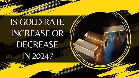 Is Gold Rate Increase Or Decrease In 2024