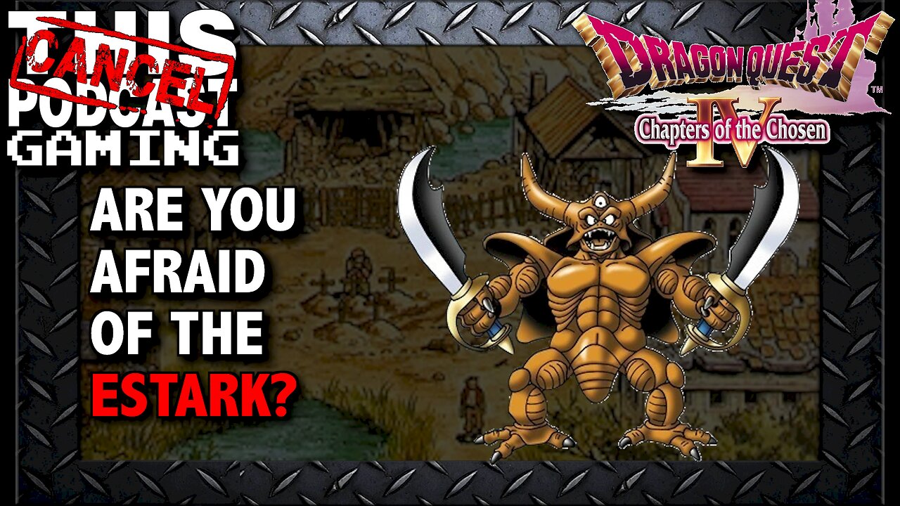 Dragon Quest IV: Are You Afraid of the Estark?