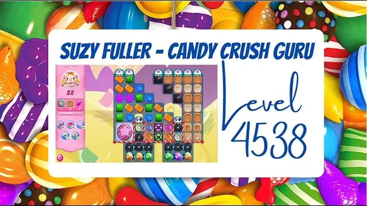 Candy Crush Level 4538 Talkthrough, 22 Moves 0 Boosters