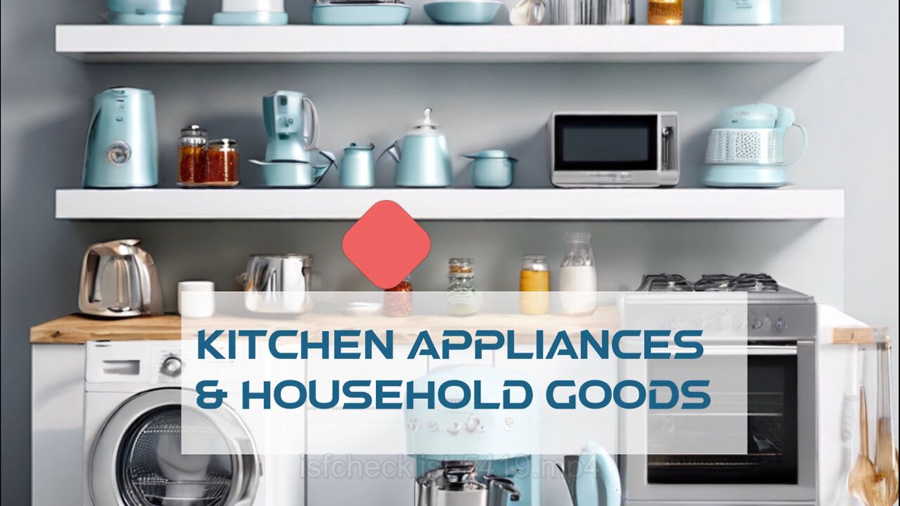 Customs Procedures for Kitchen Appliances & Household Goods