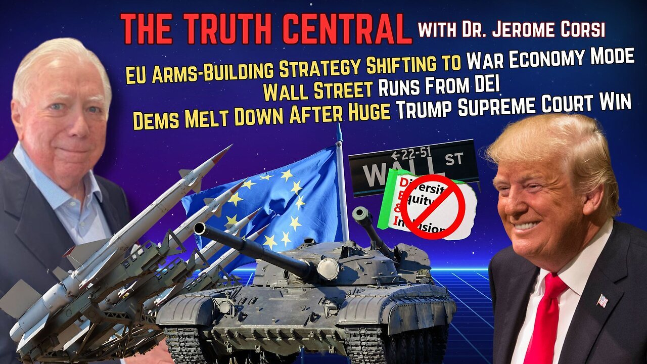 EU Shifts to War Mode; Dems Melt Down over Trump SCOTUS Win, Wall Streat Runs from DEI