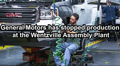General Motors has stopped production at the Wentzville Assembly Plant
