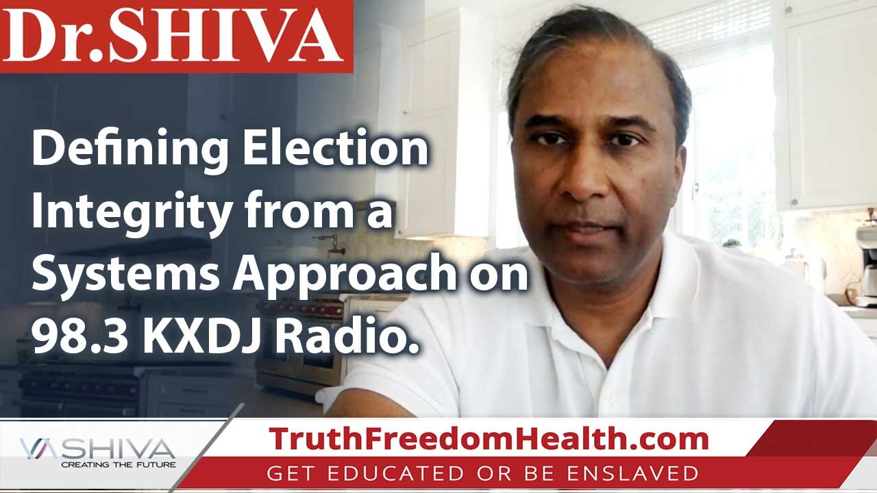 Dr.SHIVA LIVE: Defining Election Integrity from a Systems Approach on 98.3 KXDJ Radio.