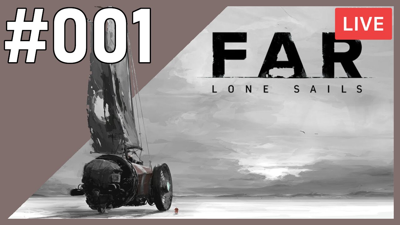 TIME FOR A JOURNEY | FAR - Lone Sails | #001