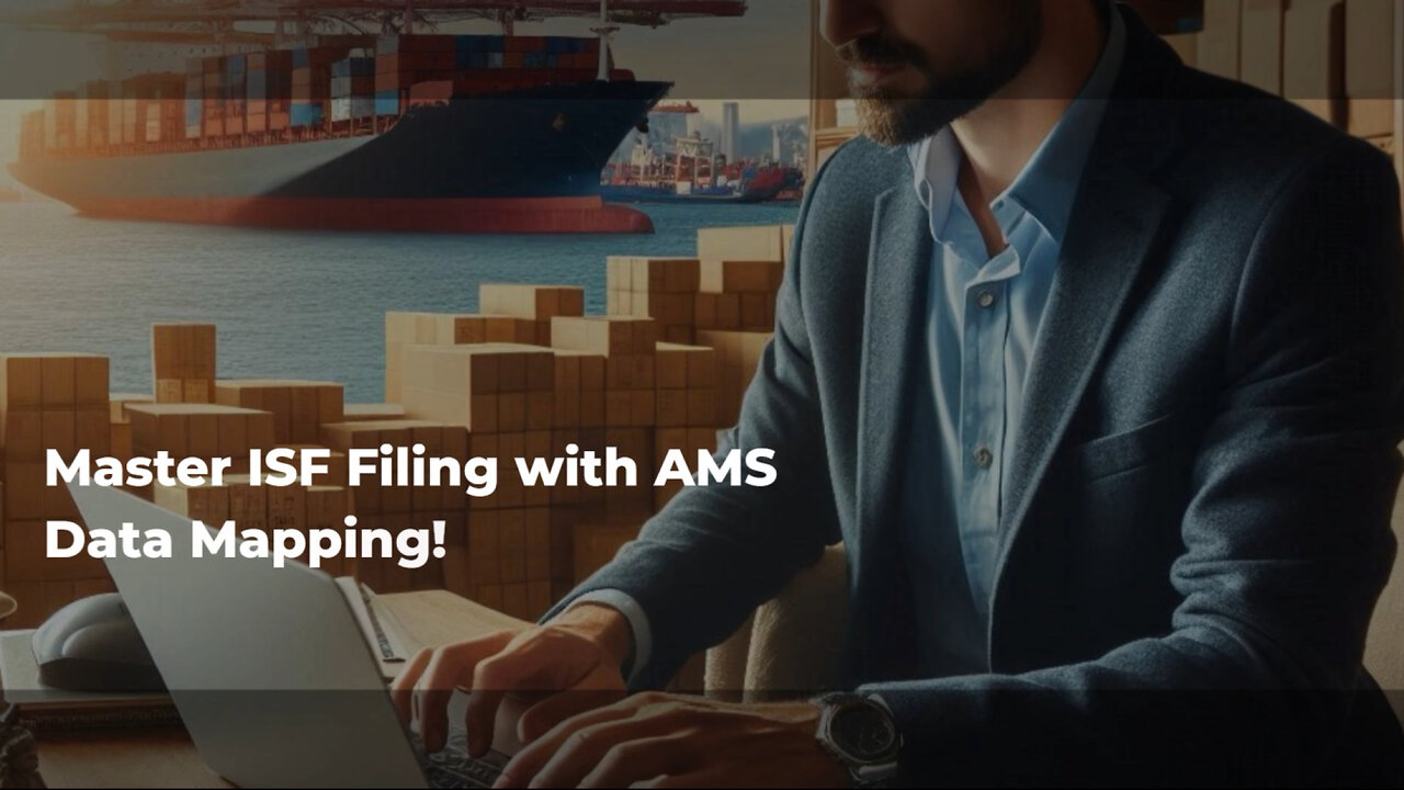 Master the Art of ISF Filing: Ensuring Data Compatibility with AMS Mapping