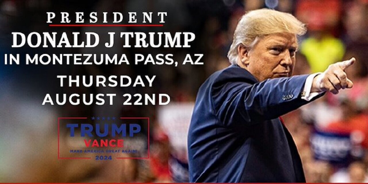 Trump in Montezuma Pass, AZ Aug 22