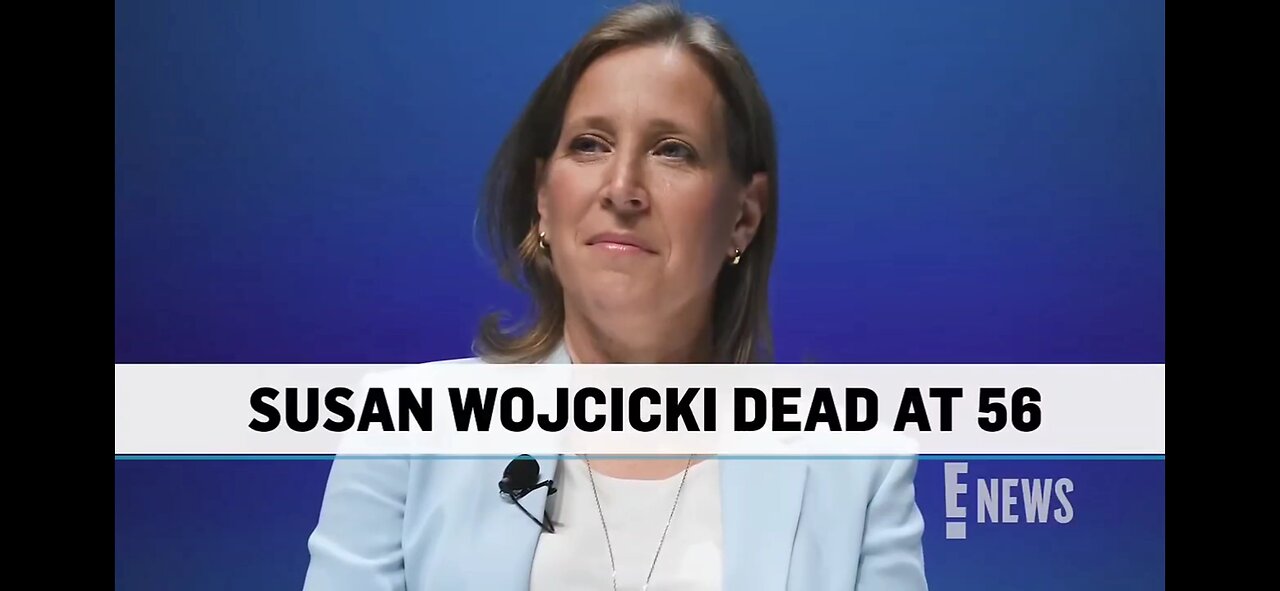 Former YouTube CEO Susan Wojcicki Dead at 56...