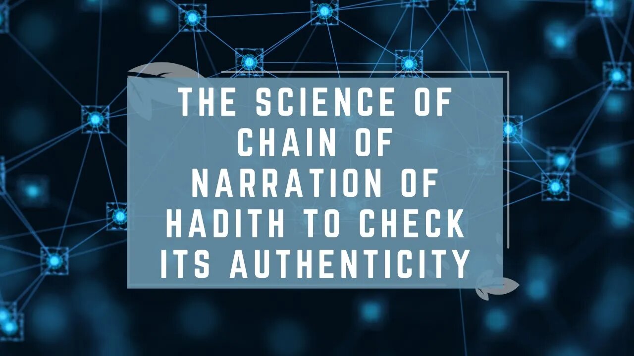 The Science of Chain of Narration of Hadith to Check its Authenticity